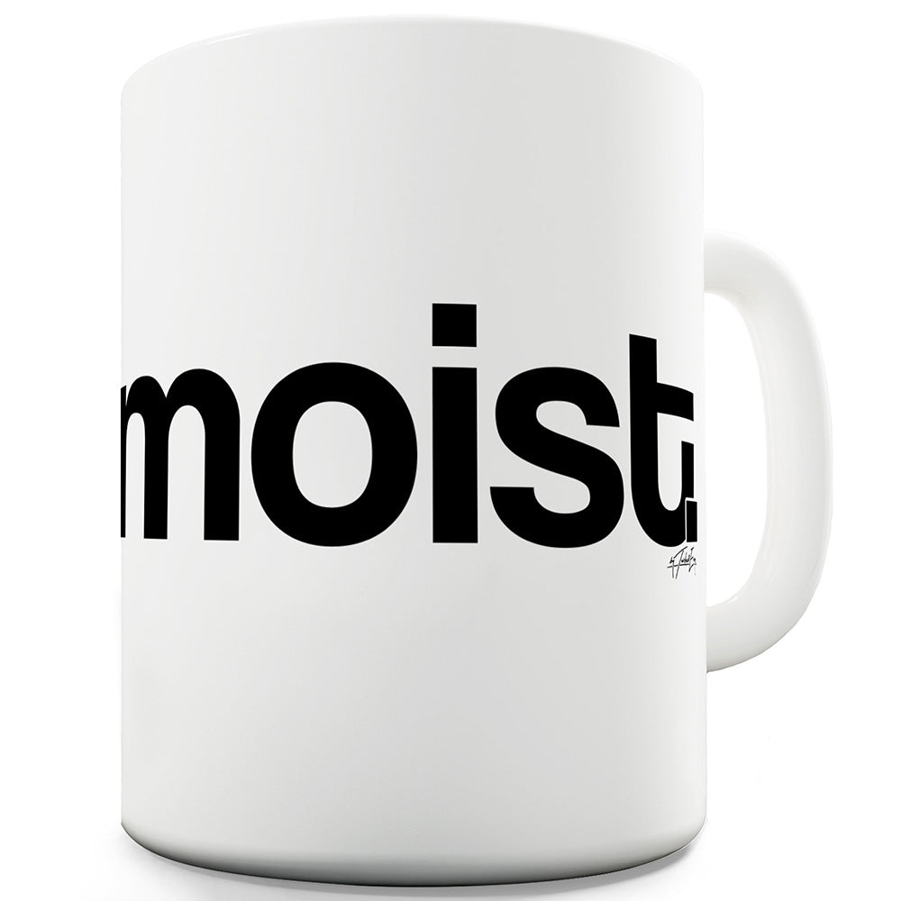 Moist Funny Coffee Mug