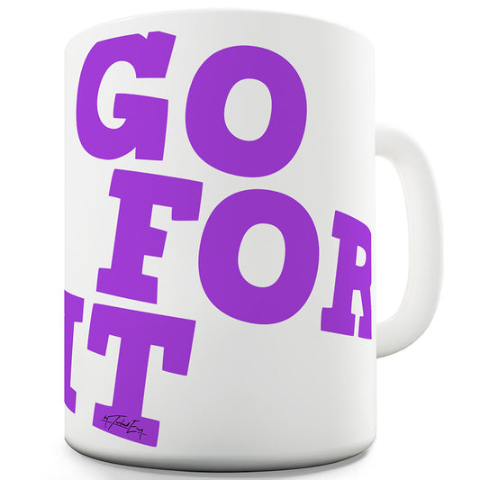 Go For It Ceramic Mug