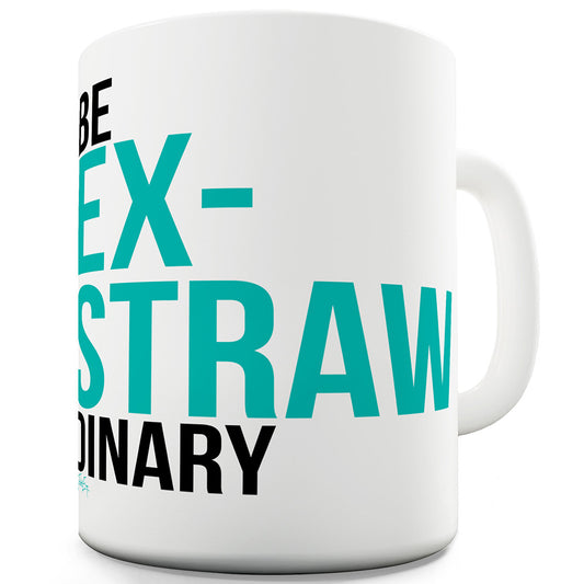 Ex-Straw Dinary Mug - Unique Coffee Mug, Coffee Cup