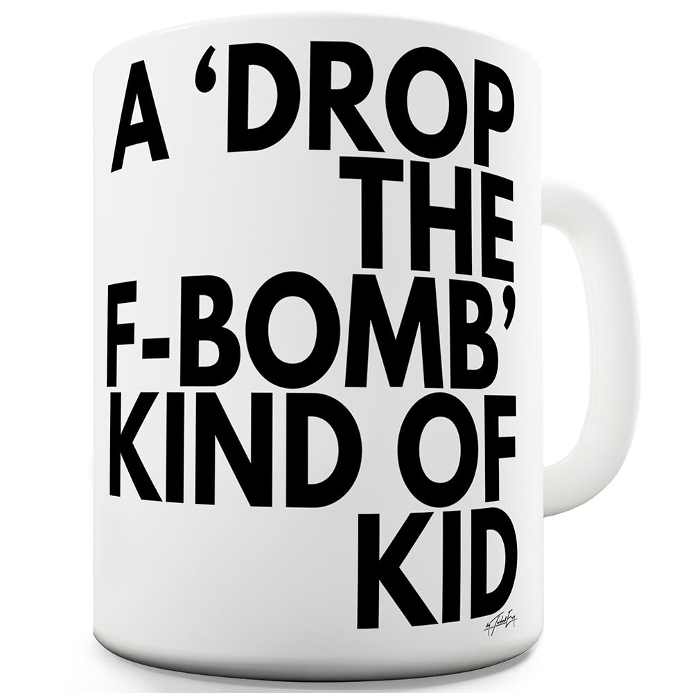 Drop The F-Bomb Kid Ceramic Novelty Mug