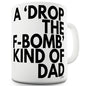 Drop The F-Bomb Dad Funny Mugs For Coworkers