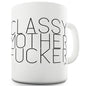 Classy Mother F-cker Ceramic Funny Mug