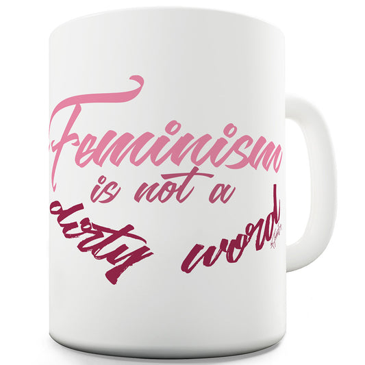 Not A Dirty Word Ceramic Funny Mug