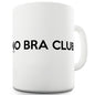 No Bra Club Funny Mugs For Dad