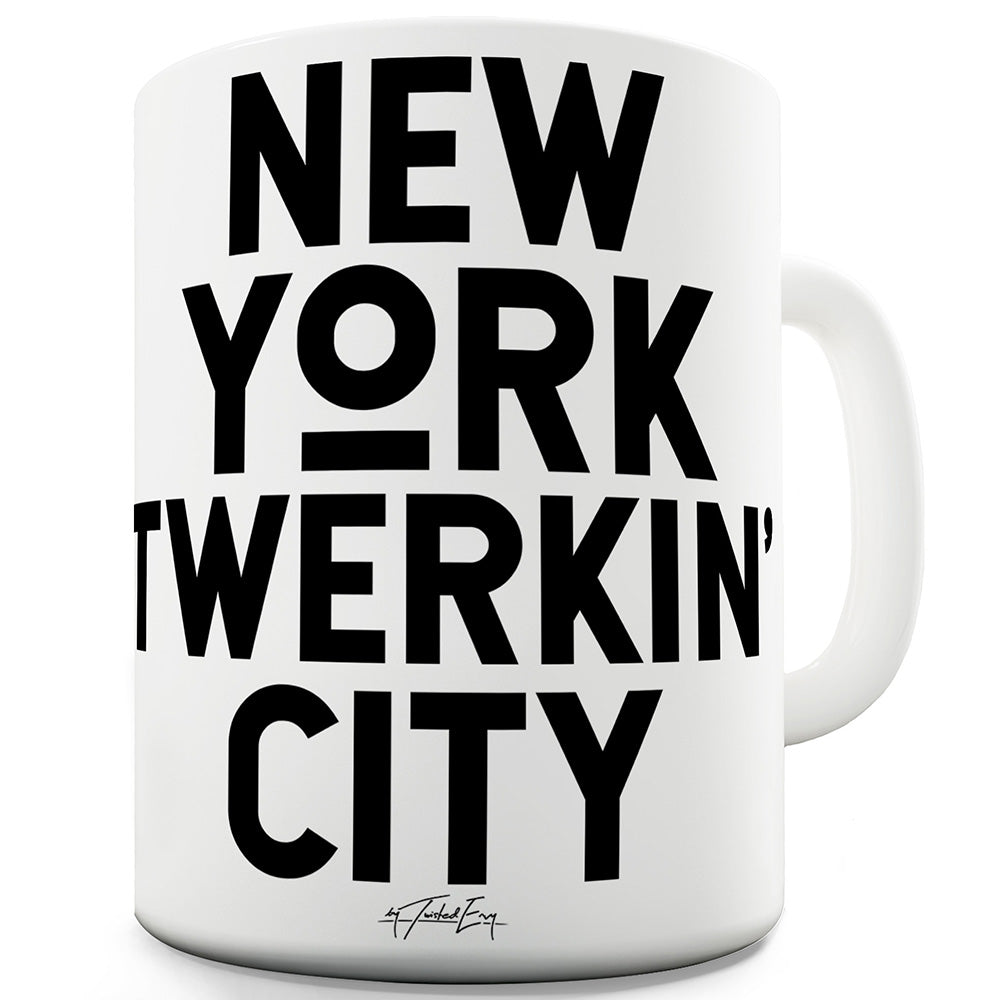 New York Twerkin' City Funny Mugs For Friends