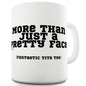 More Than A Pretty Face Ceramic Funny Mug