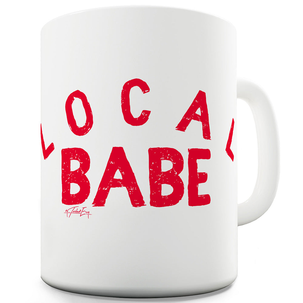 Local Babe Funny Mugs For Friends