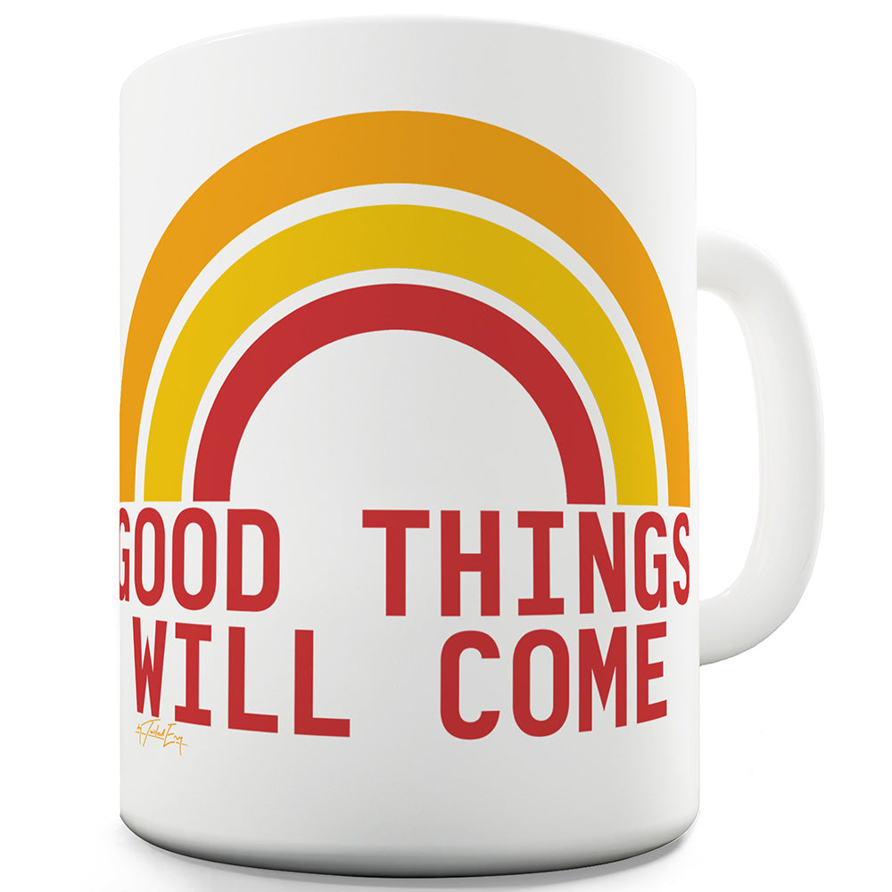 Good Things Will Come Funny Mugs For Men