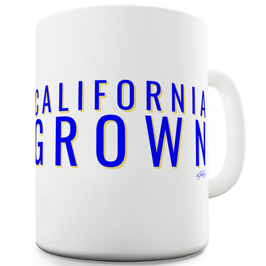 California Grown Ceramic Funny Mug