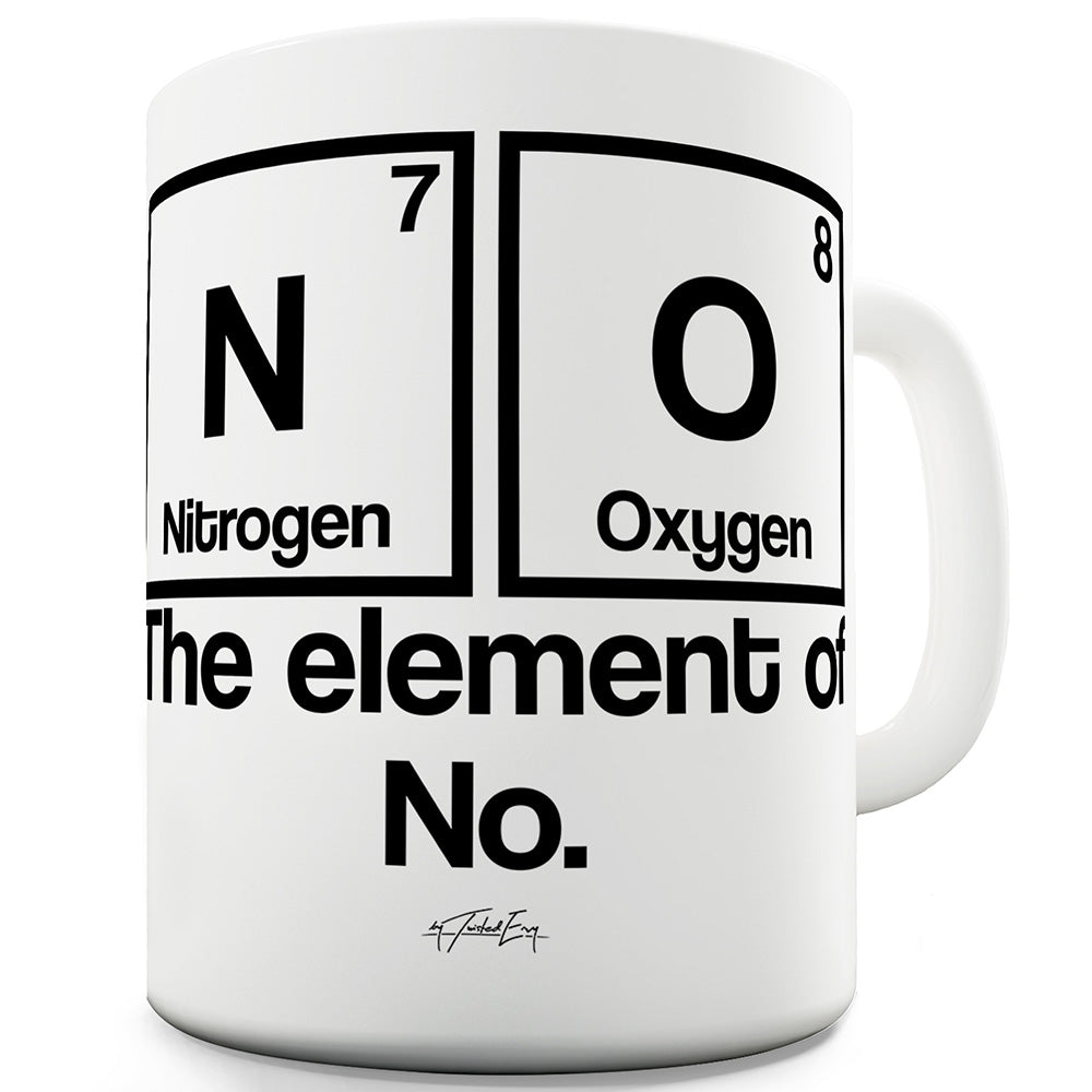The Element Of No Ceramic Mug Slogan Funny Cup