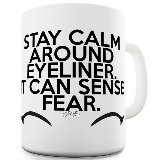 Stay Calm Around Eye Liner Ceramic Novelty Gift Mug