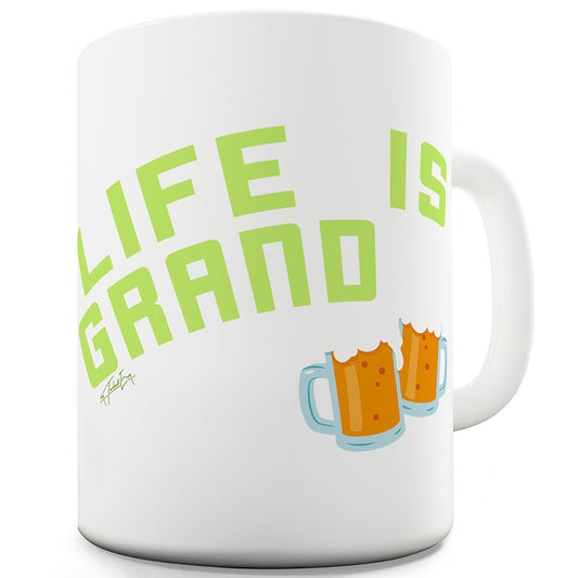 Life Is Grand Funny Mugs For Men Rude