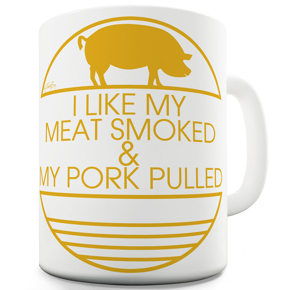 I Like My Meat Smoked Ceramic Novelty Mug