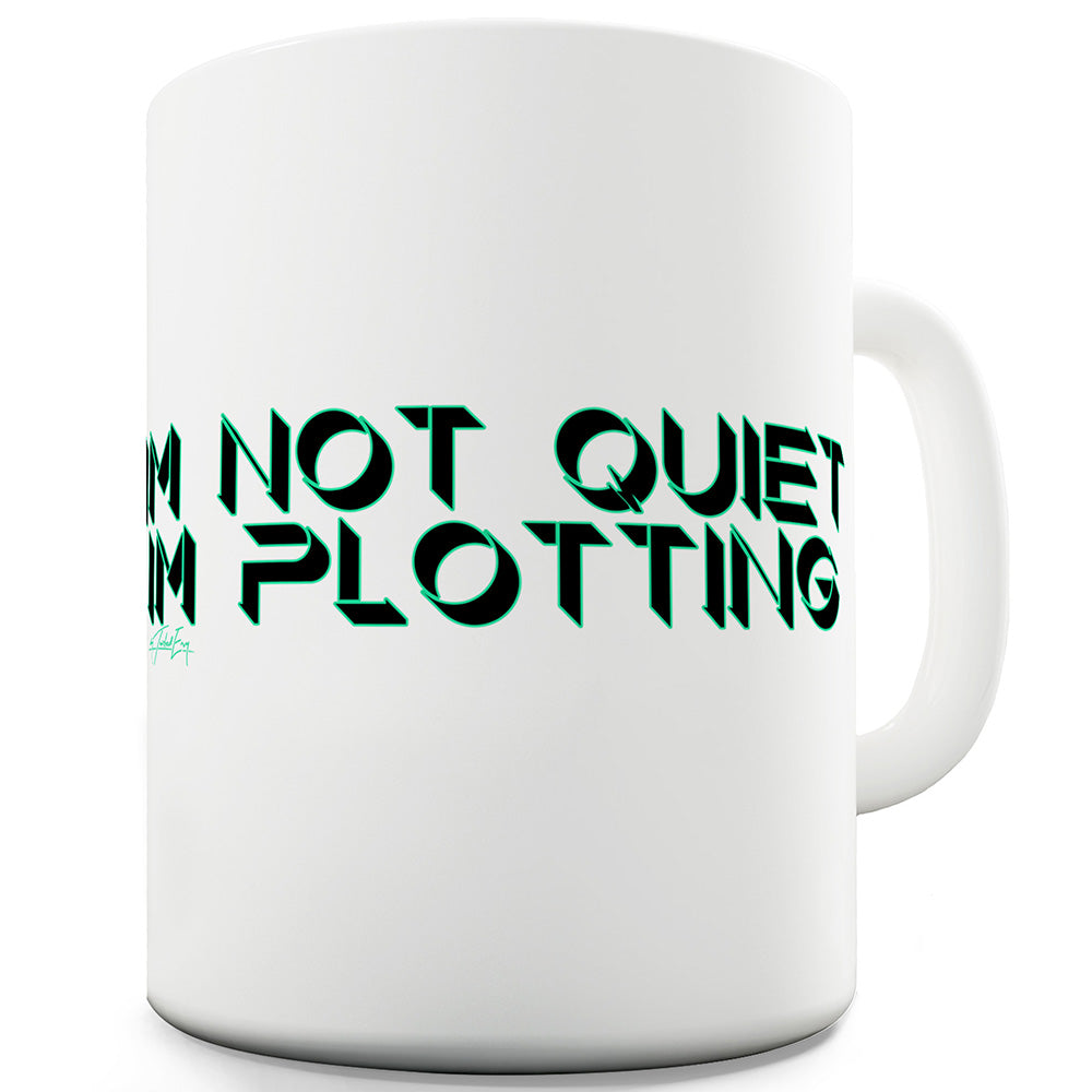 I'm Not Quiet I'm Plotting Funny Mugs For Dad