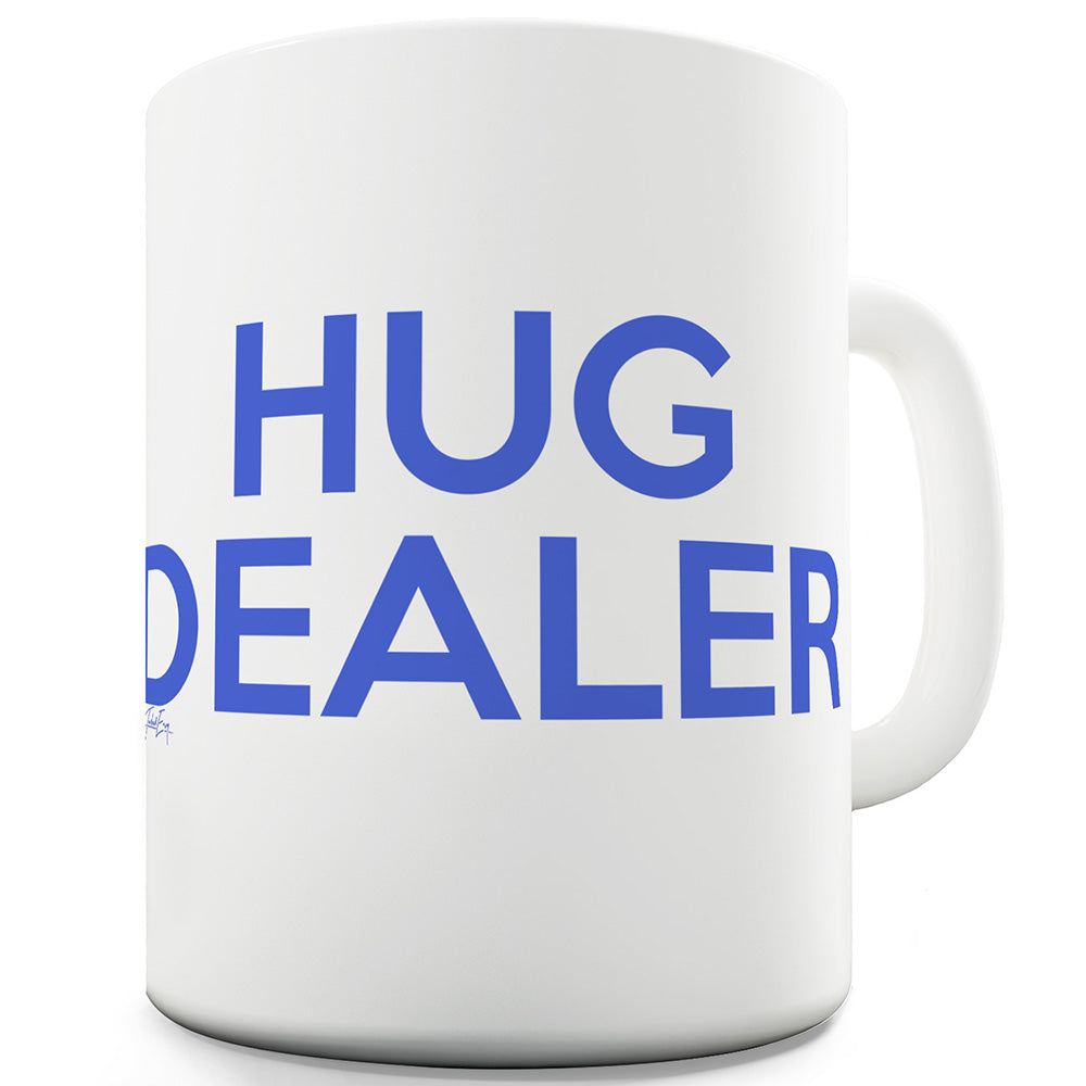 Hug Dealer Funny Mugs For Friends