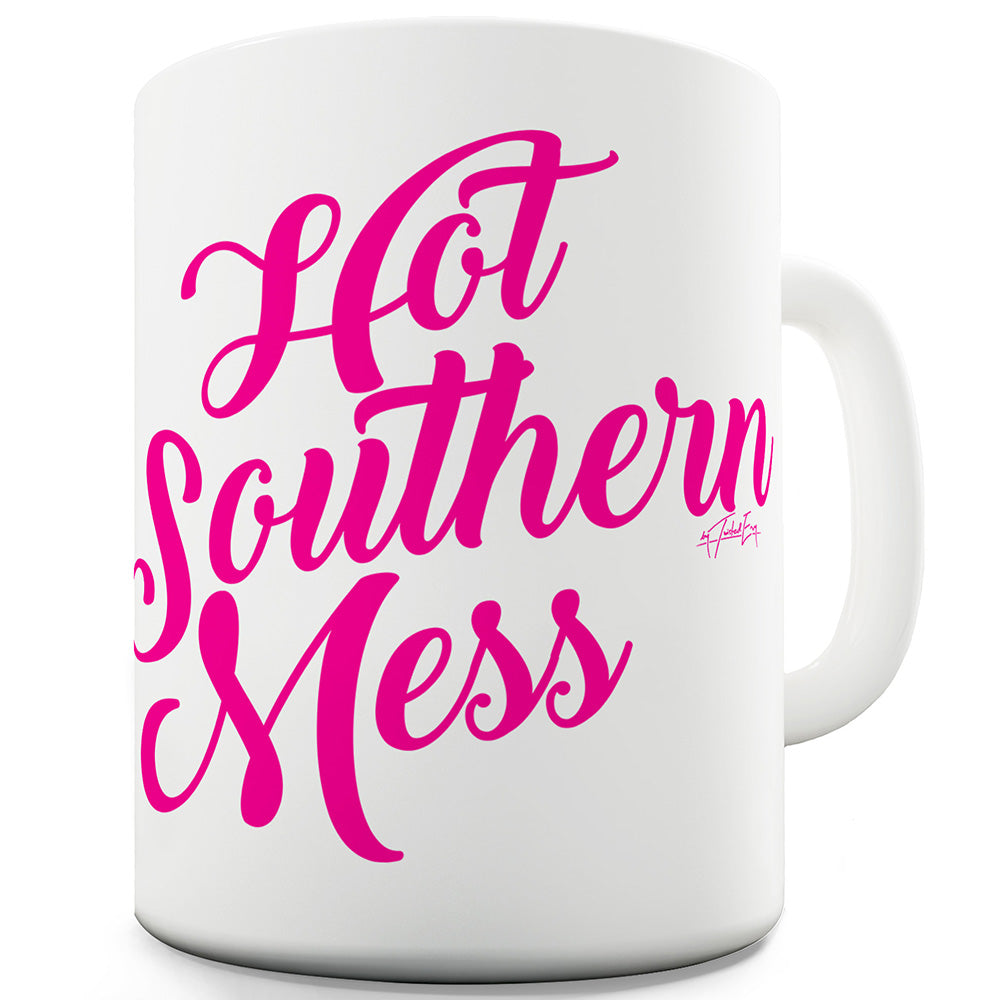 Hot Southern Mess Funny Mugs For Coworkers