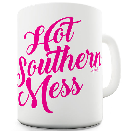 Hot Southern Mess Funny Mugs For Coworkers