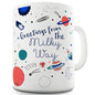 Greetings From The Milky Way Ceramic Mug Slogan Funny Cup