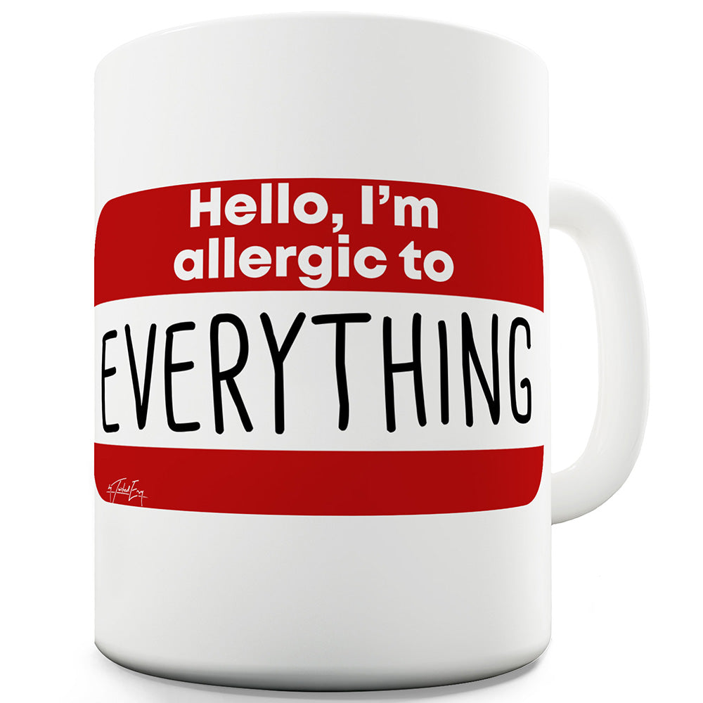 Allergic To Everything Ceramic Tea Mug