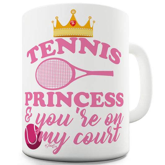 Tennis Princess Funny Mugs For Friends