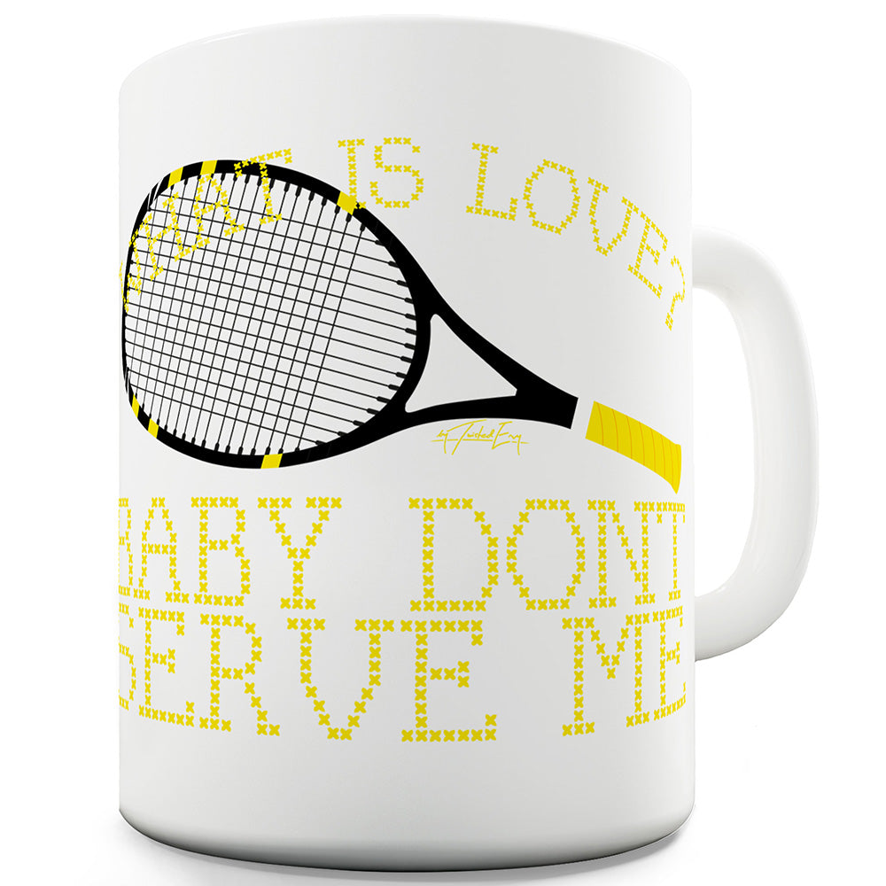 Tennis Baby Don't Serve Me Funny Novelty Mug Cup