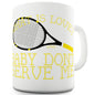 Tennis Baby Don't Serve Me Funny Novelty Mug Cup