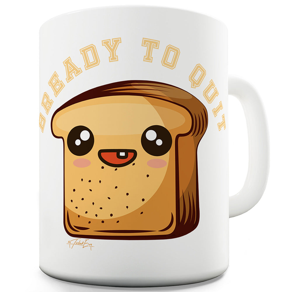 Bready To Quit Funny Mugs For Women