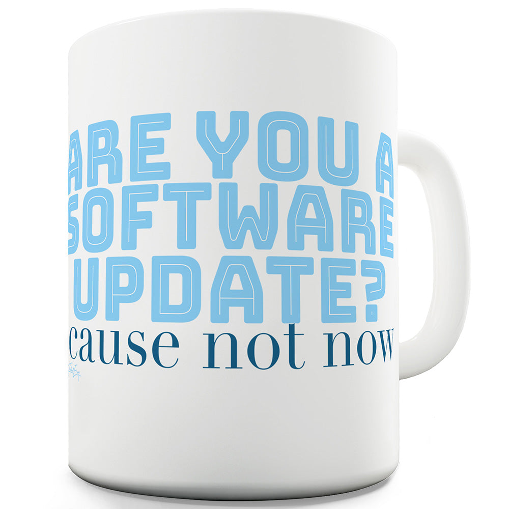 Software Update Not Now Ceramic Mug