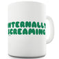 Internally Screaming Ceramic Mug