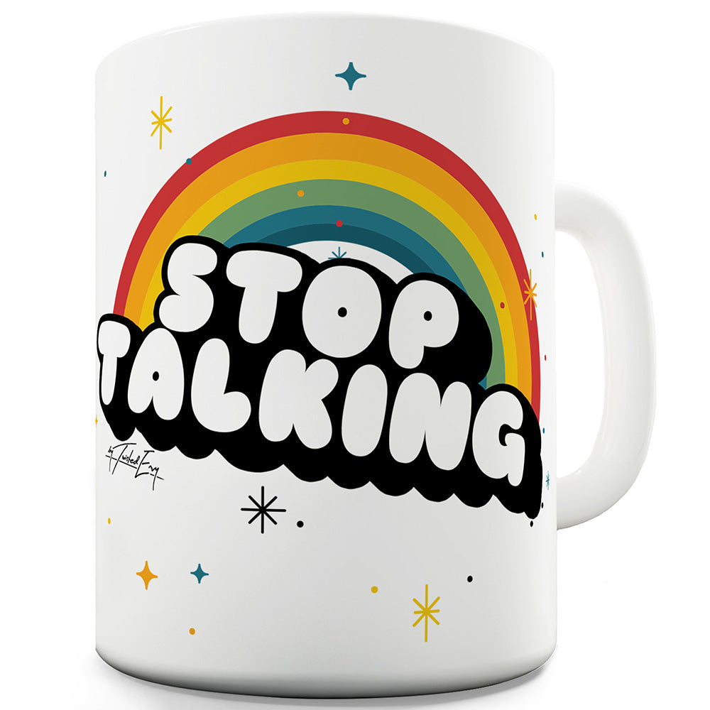 Rainbow Stop Talking Funny Mugs For Friends