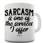 Sarcasm Is The One Service 1 Offer Funny Mugs For Friends