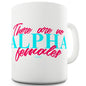 There Are No Alpha Females Ceramic Novelty Gift Mug