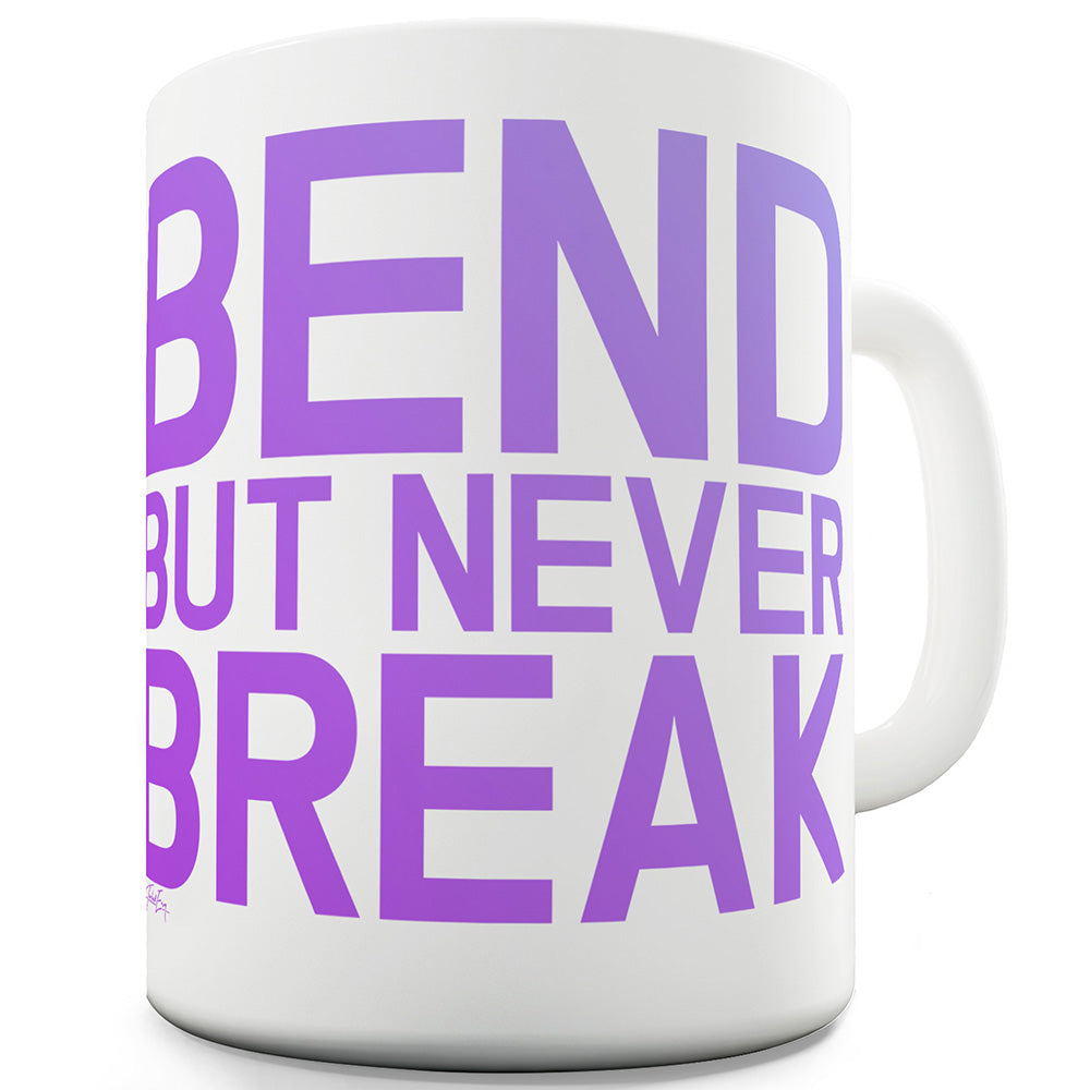 Bend But Never Break Funny Mugs For Dad