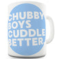 Chubby Boys Cuddle Better Ceramic Mug