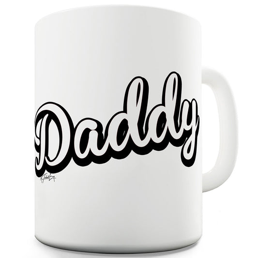 Daddy Script Ceramic Tea Mug