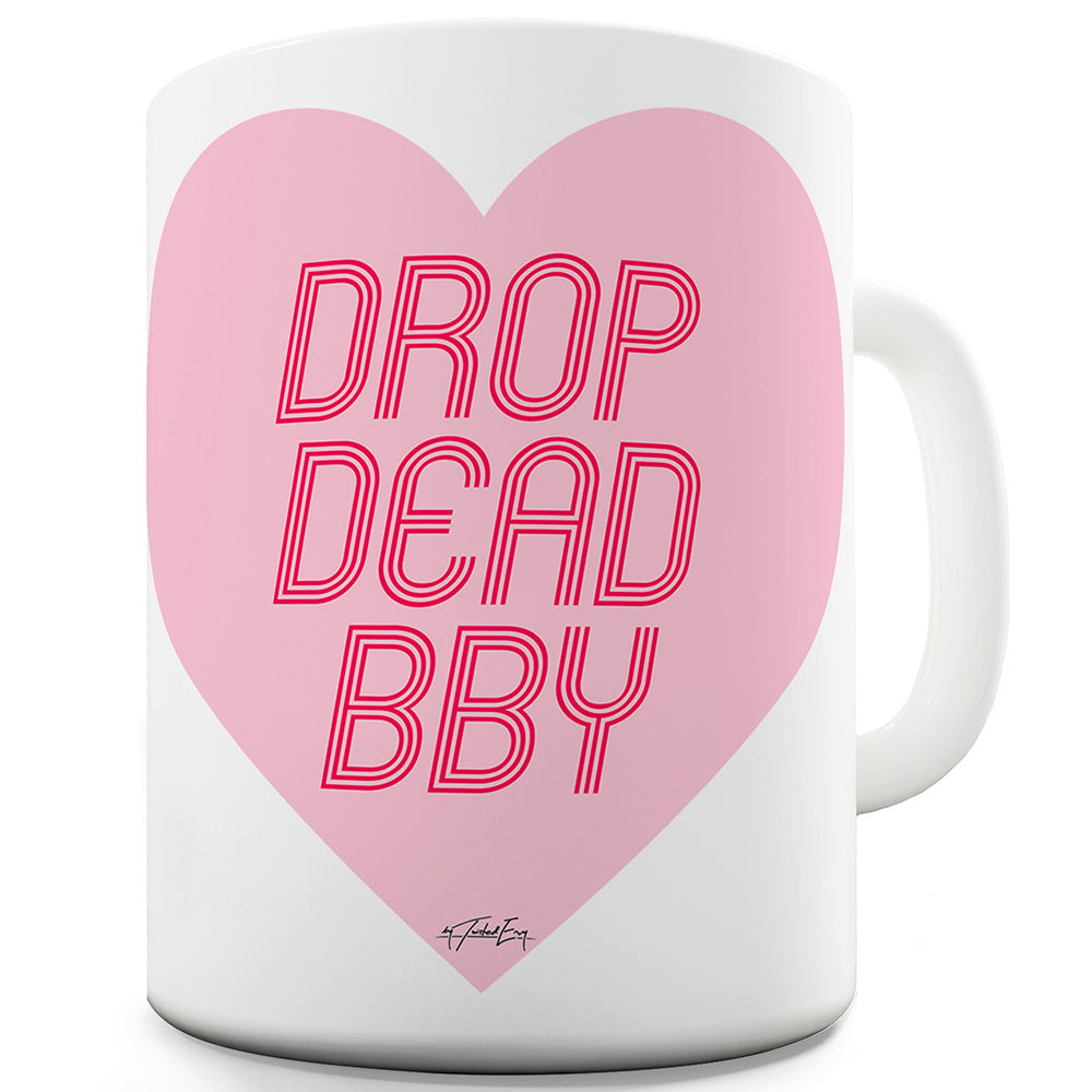 Drop Dead BBY Funny Mugs For Dad