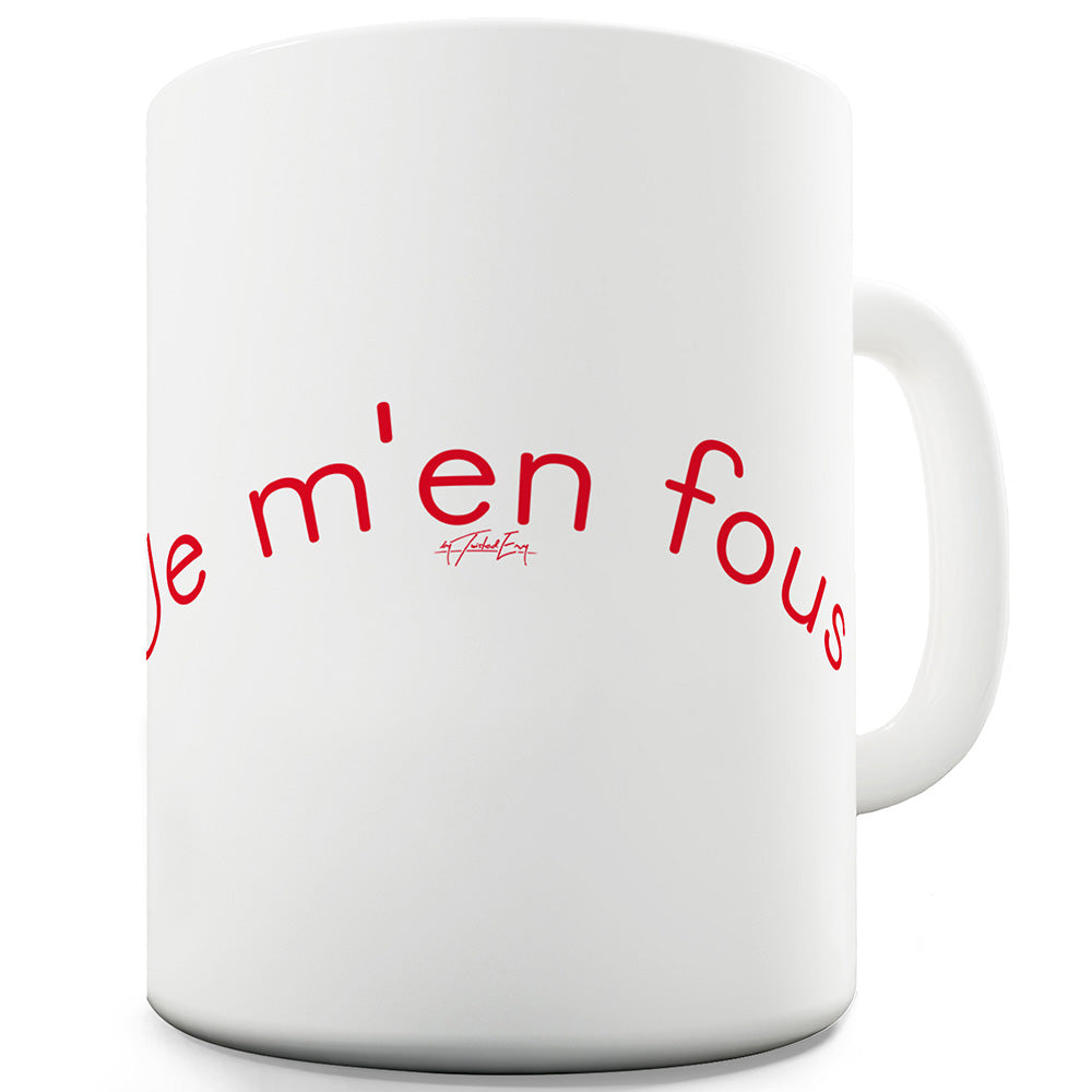 Je M'en Fous Funny Mugs For Friends