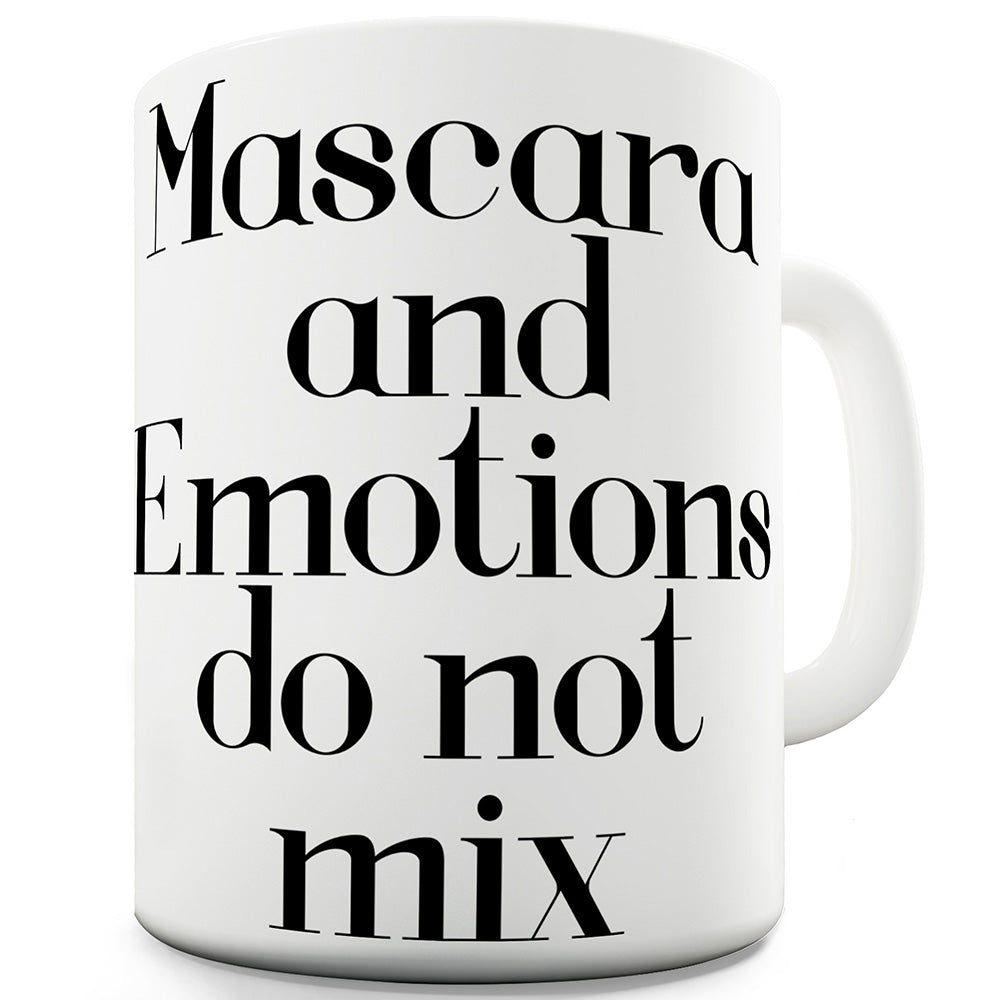 Mascara And Emotions Do Not Mix Ceramic Novelty Mug