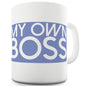 My Own Boss Funny Mugs For Work