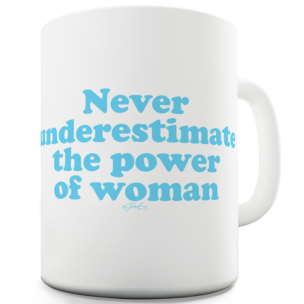 Never Underestimate Women Funny Mug