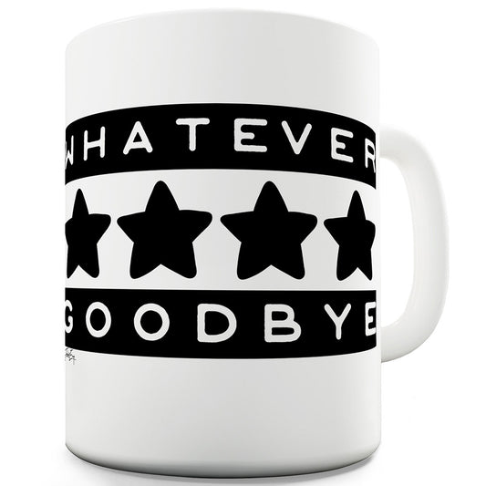 Whatever Goodbye Funny Coffee Mug