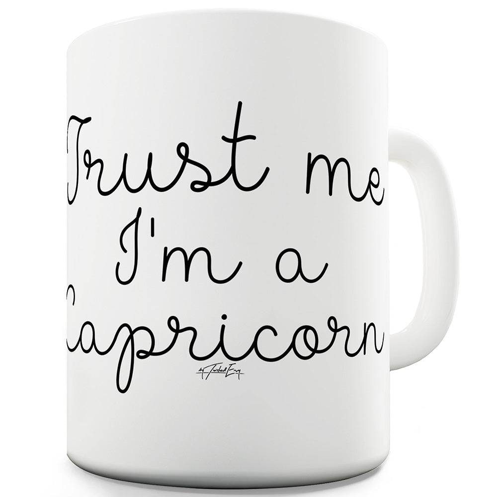 Trust Me I'm A Capricorn Ceramic Funny Mug