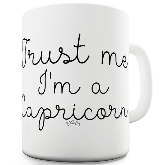 Trust Me I'm A Capricorn Ceramic Funny Mug