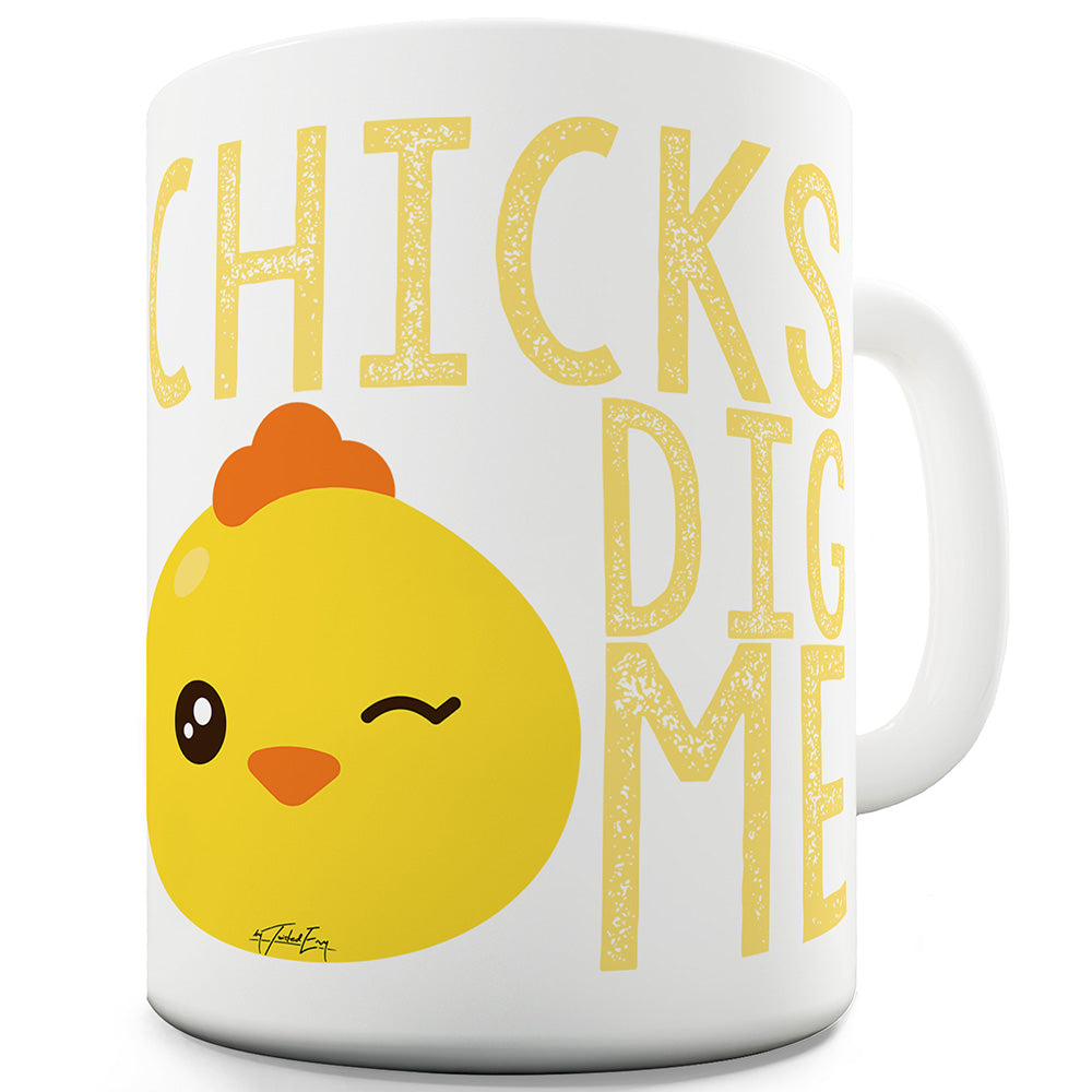 Chicks Dig Me Funny Mug