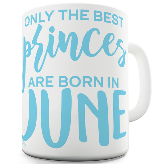 The Best Princes Are Born In June Funny Mugs For Coworkers