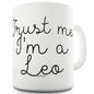 Trust Me I'm A Leo Funny Mugs For Coworkers