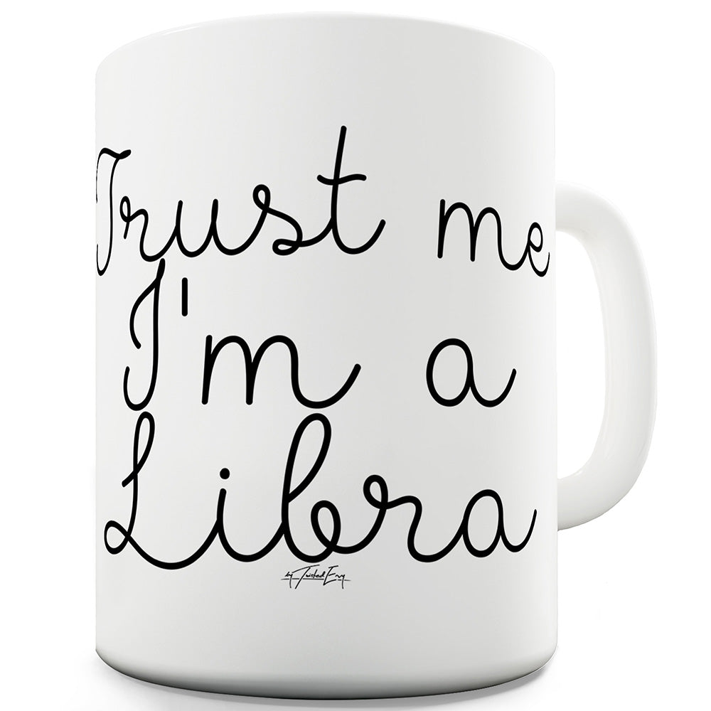 Trust Me I'm A Libra Ceramic Funny Mug