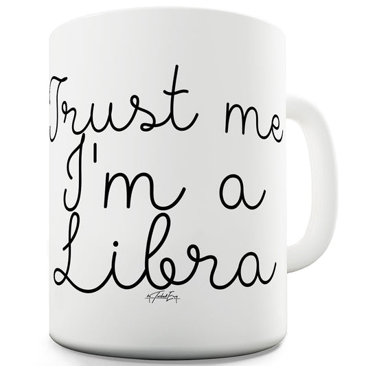 Trust Me I'm A Libra Ceramic Funny Mug