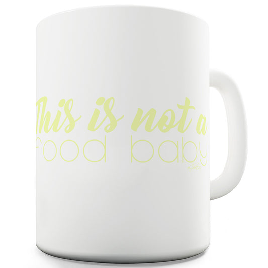 This Is Not A Food Baby Mug - Unique Coffee Mug, Coffee Cup