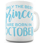 The Best Princes Are Born In October Funny Mugs For Coworkers